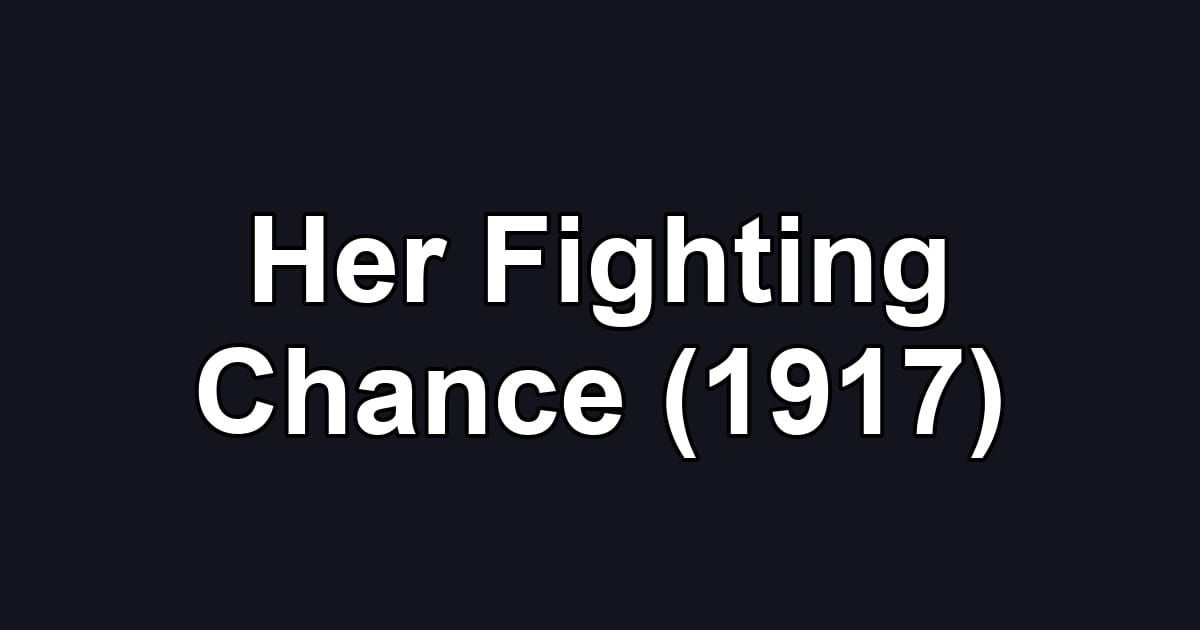Her Fighting Chance (1917)