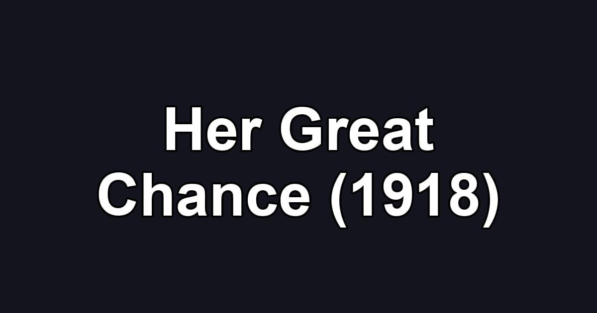 Her Great Chance (1918)