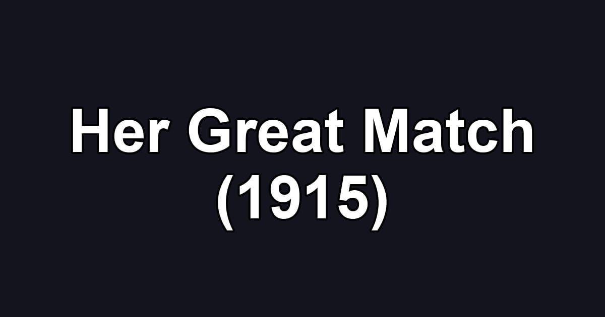 Her Great Match (1915)