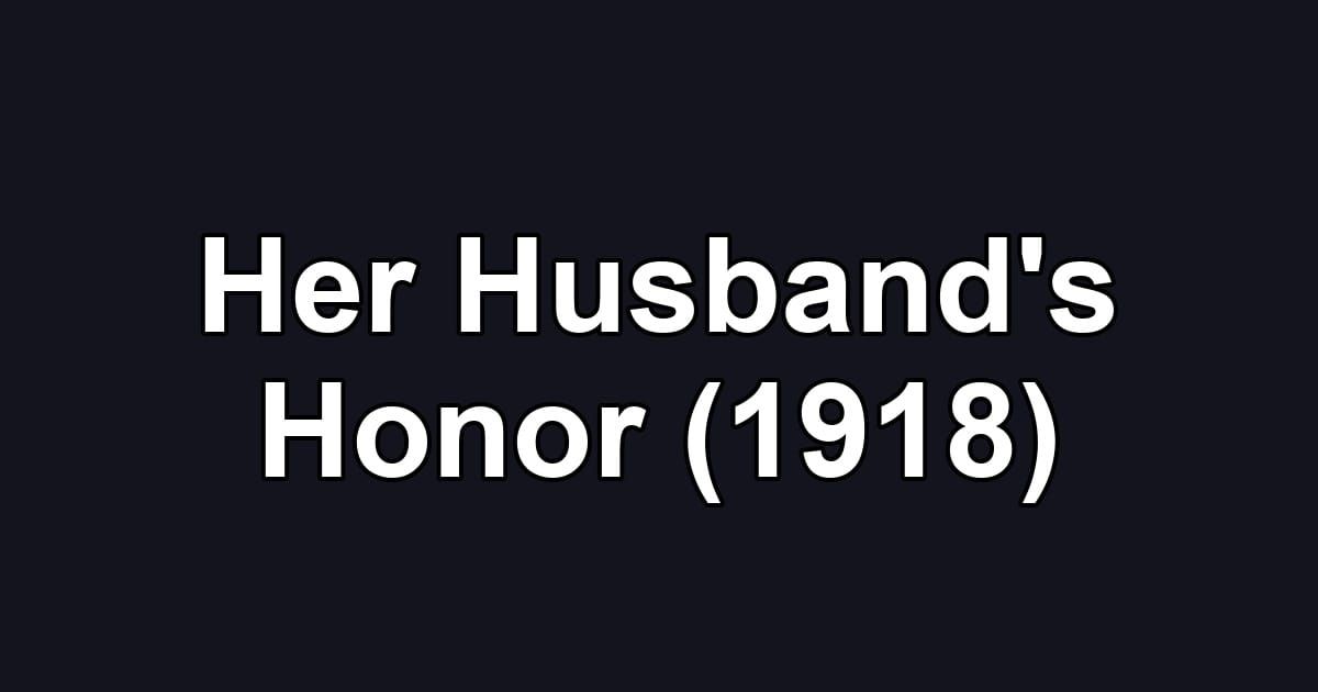 Her Husband's Honor (1918)