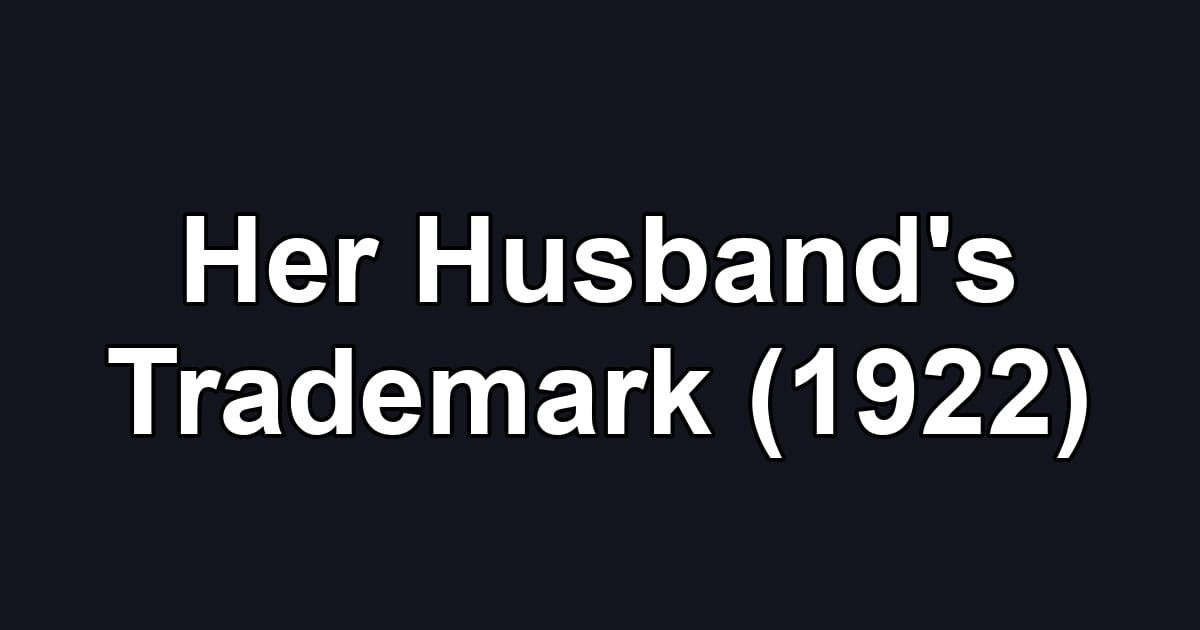 Her Husband's Trademark (1922)
