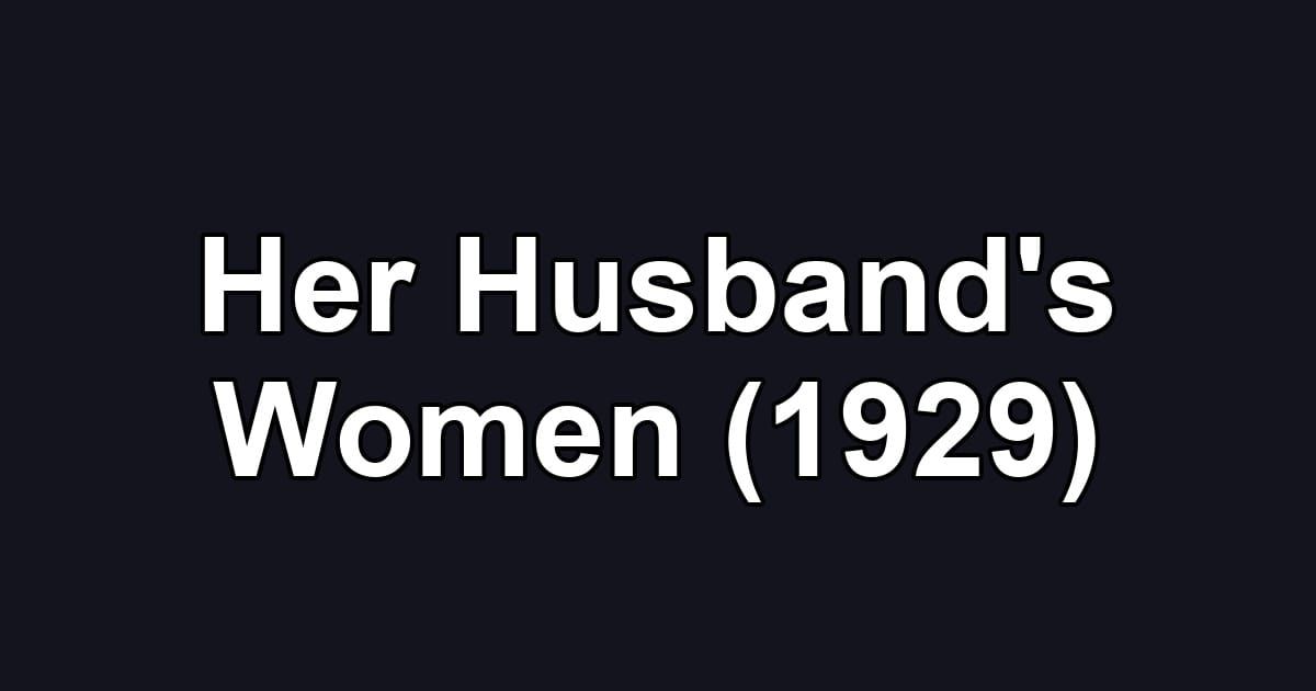 Her Husband's Women (1929)