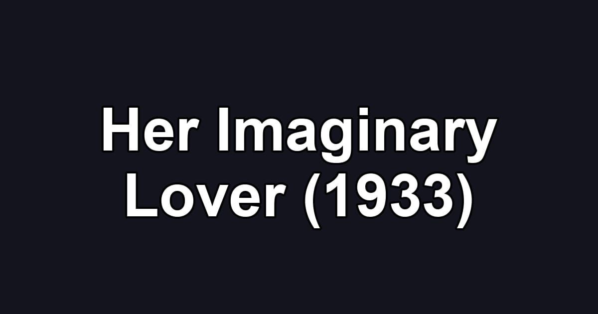 Her Imaginary Lover (1933)