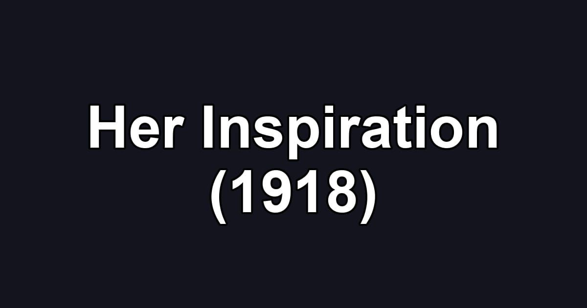 Her Inspiration (1918)