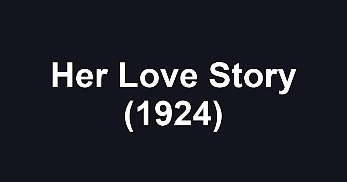 Her Love Story (1924)