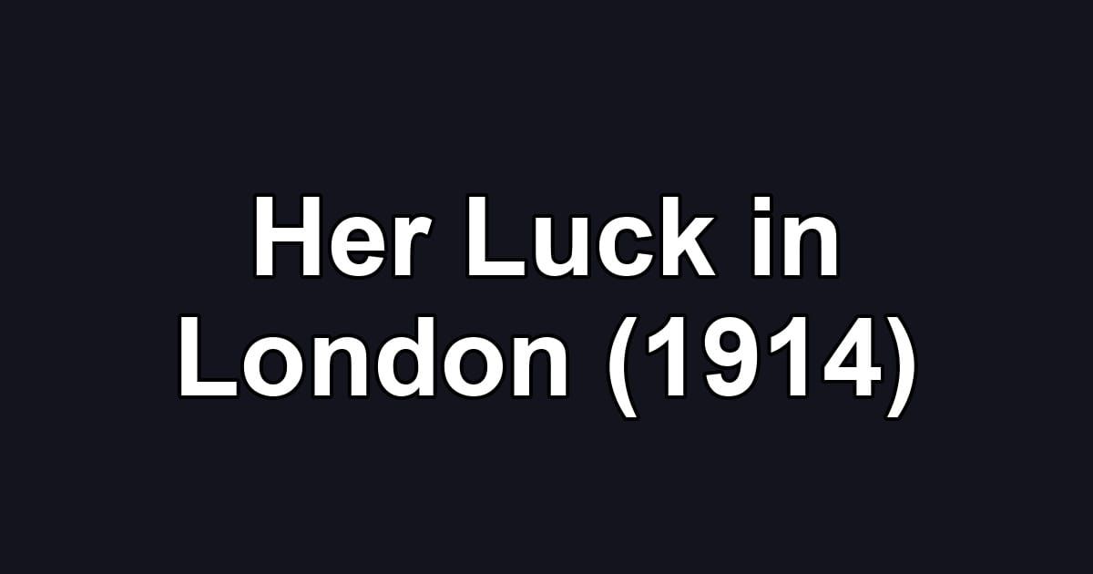 Her Luck in London (1914)