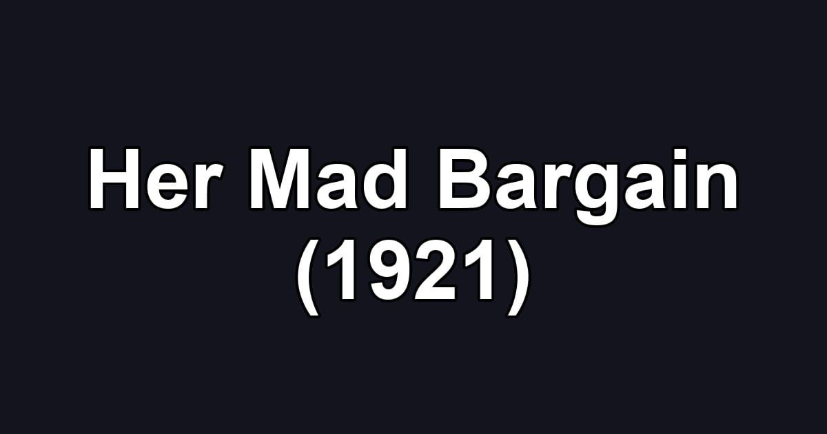 Her Mad Bargain (1921)