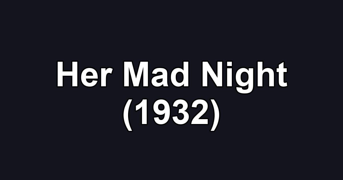Her Mad Night (1932)