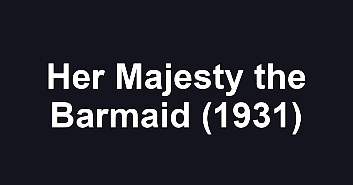 Her Majesty the Barmaid (1931)