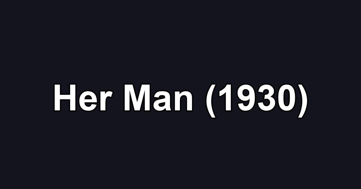 Her Man (1930)