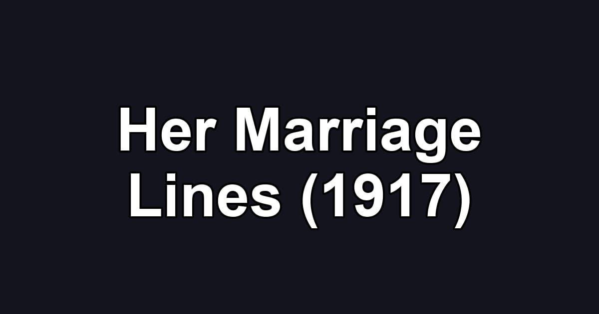 Her Marriage Lines (1917)
