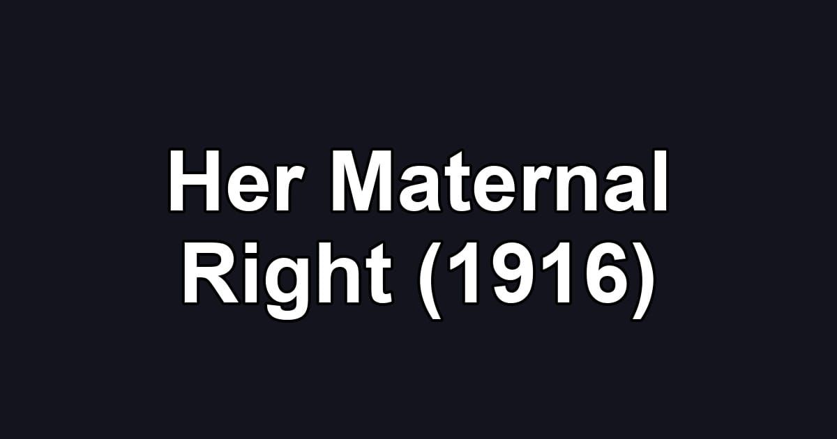 Her Maternal Right (1916)