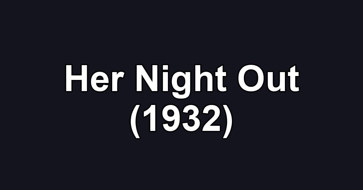 Her Night Out (1932)