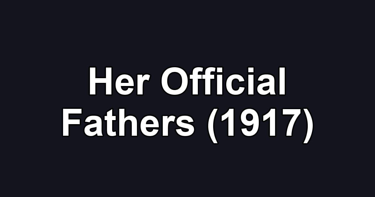 Her Official Fathers (1917)