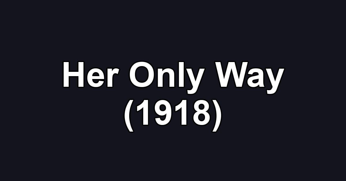 Her Only Way (1918)