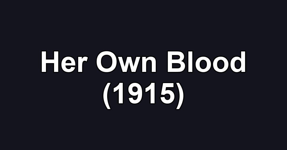 Her Own Blood (1915)