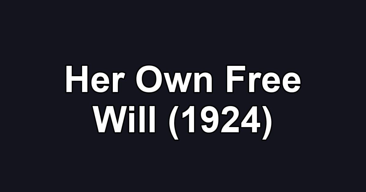 Her Own Free Will (1924)