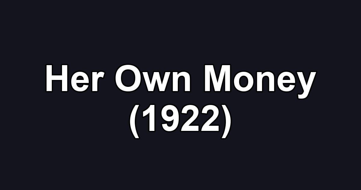 Her Own Money (1922)
