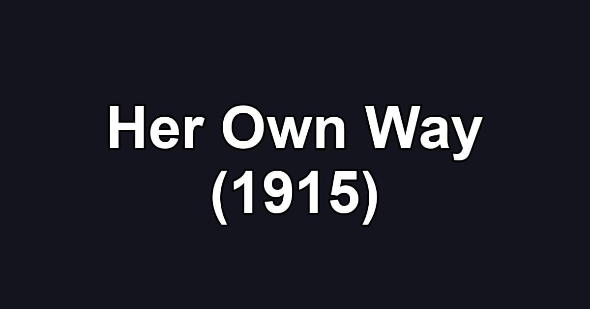 Her Own Way (1915)