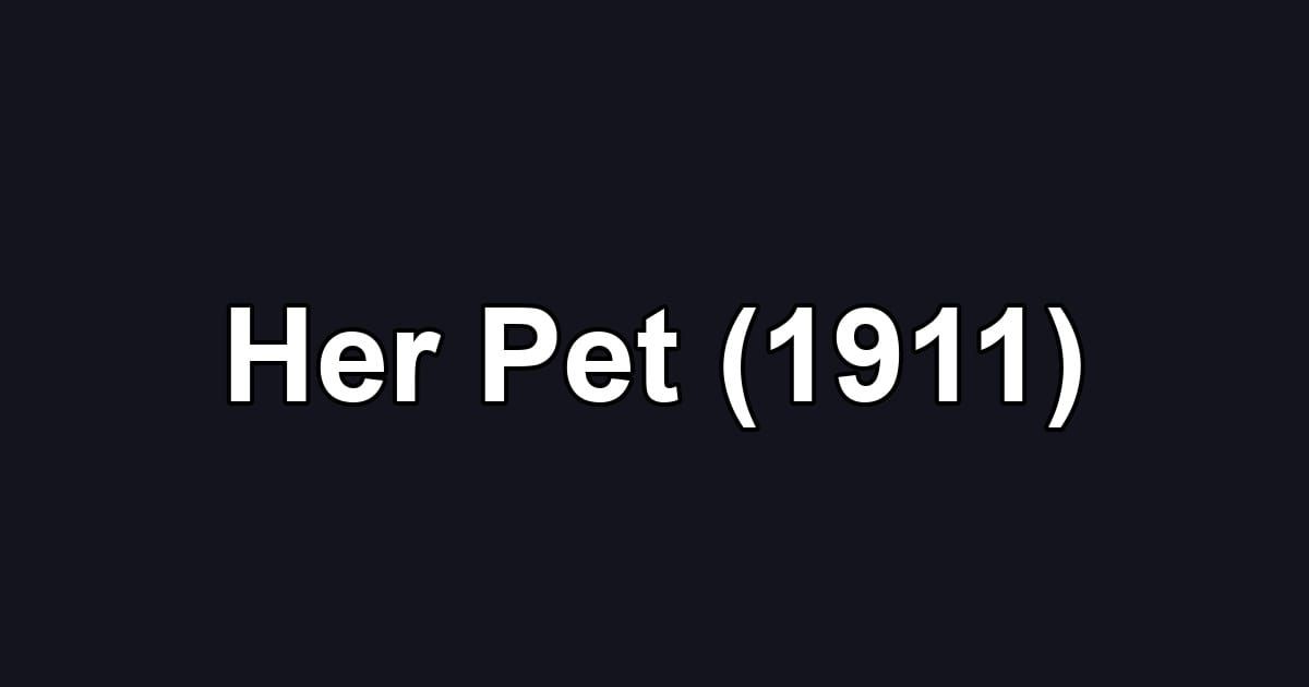 Her Pet (1911)