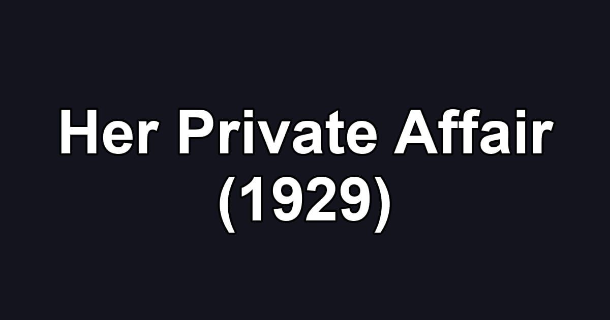 Her Private Affair (1929)