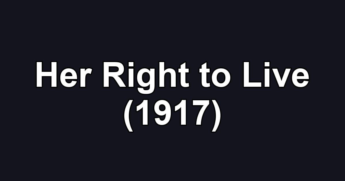 Her Right to Live (1917)