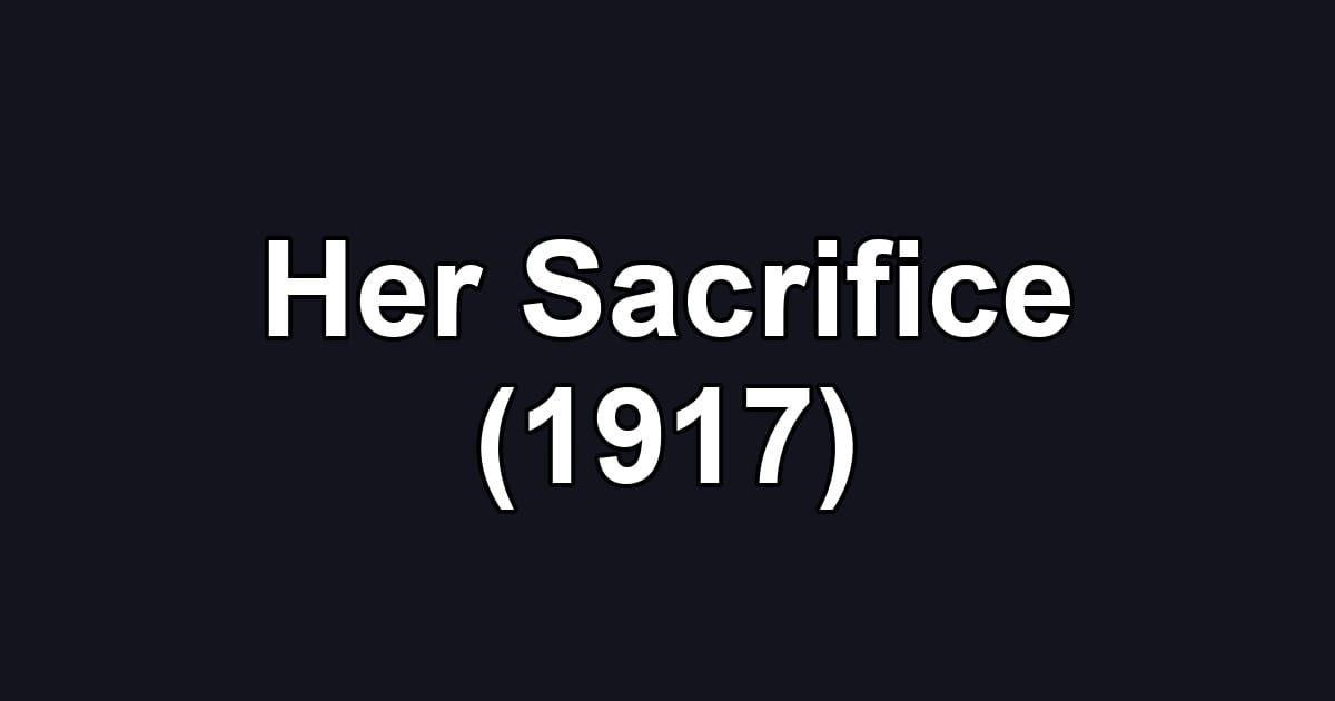 Her Sacrifice (1917)