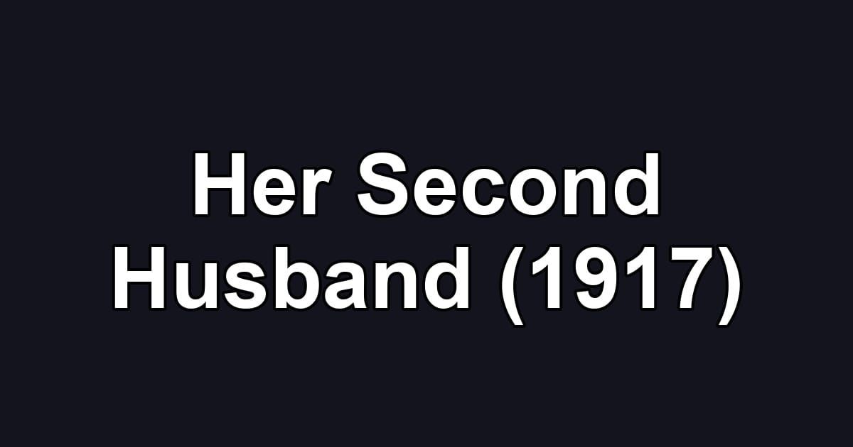 Her Second Husband (1917)