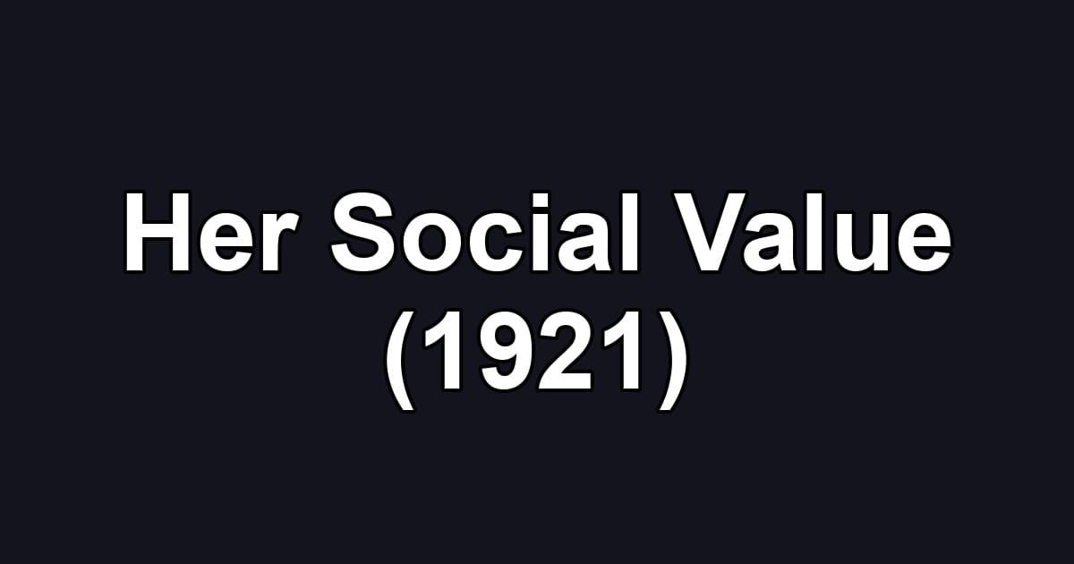 Her Social Value (1921)