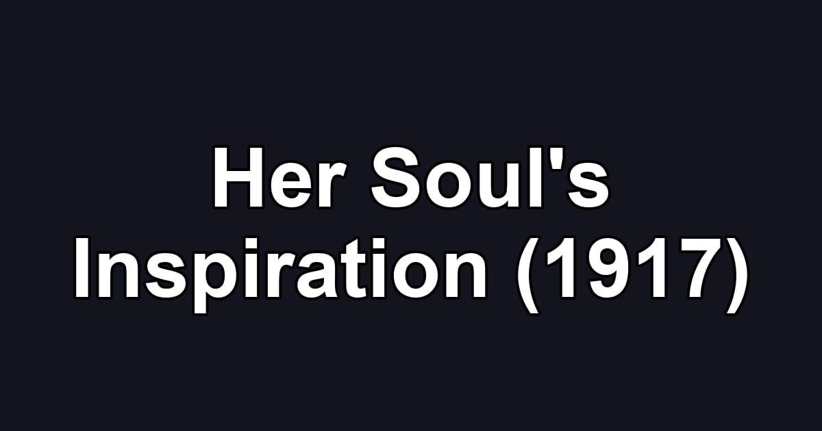 Her Soul's Inspiration (1917)