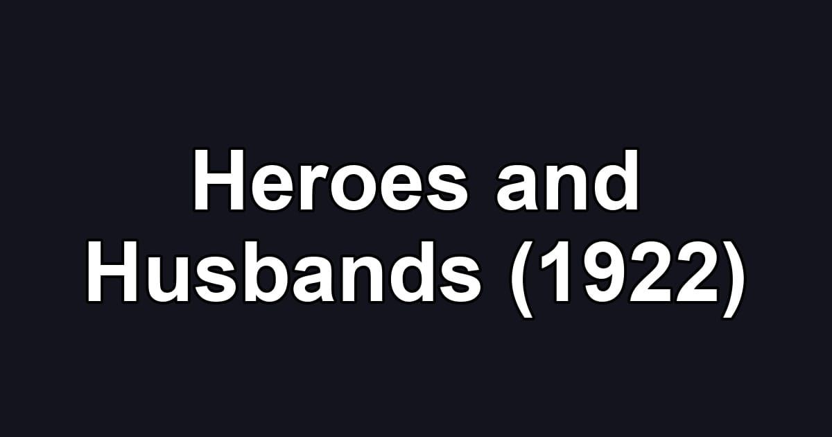 Heroes and Husbands (1922)