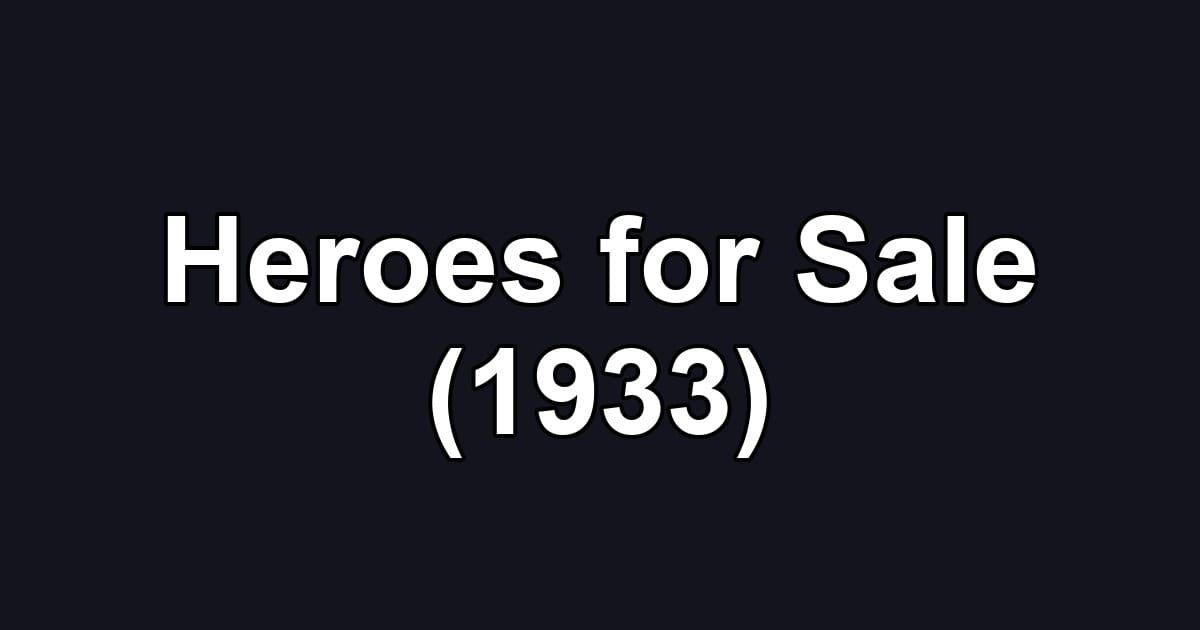 Heroes for Sale (1933)