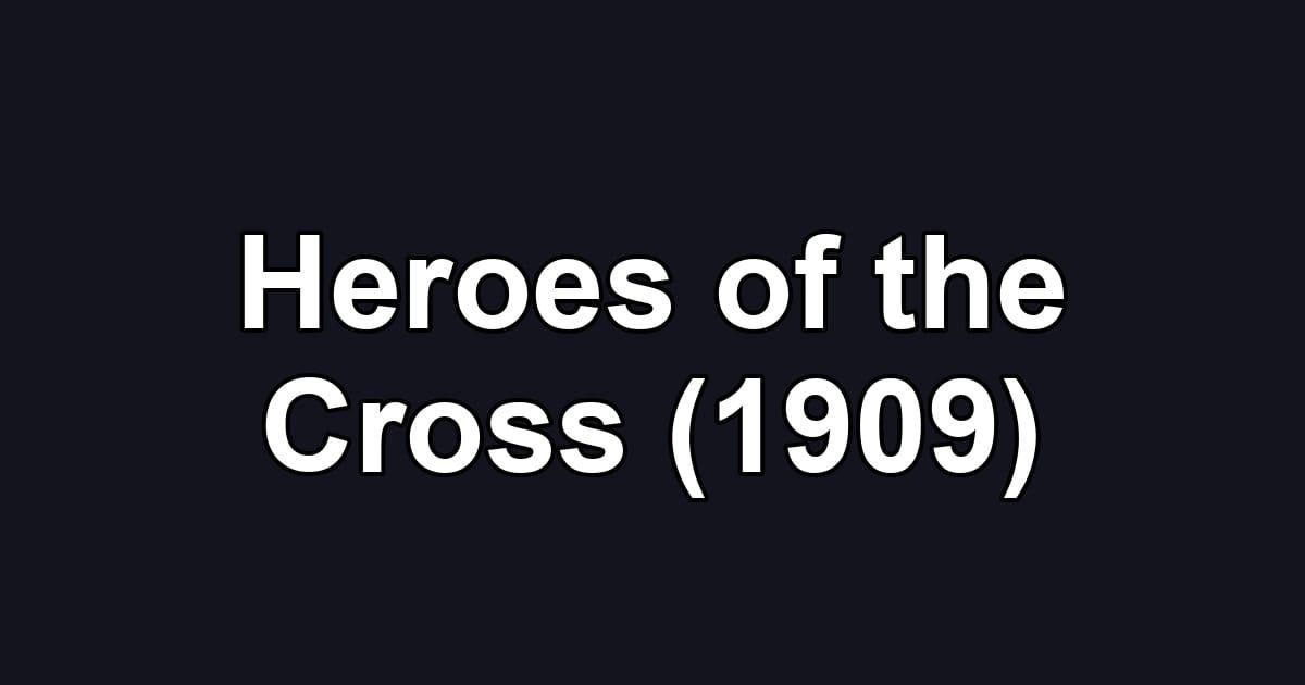 Heroes of the Cross (1909)