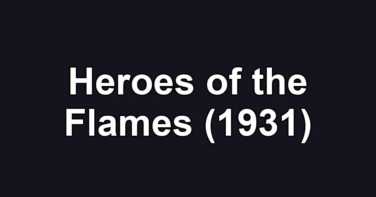 Heroes of the Flames (1931)