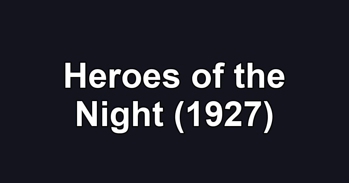 Heroes of the Night (1927)