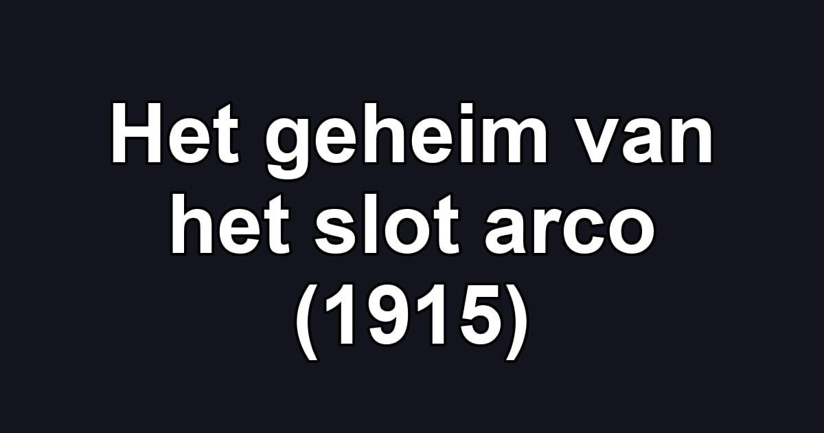 Het geheim van het slot arco (1915)