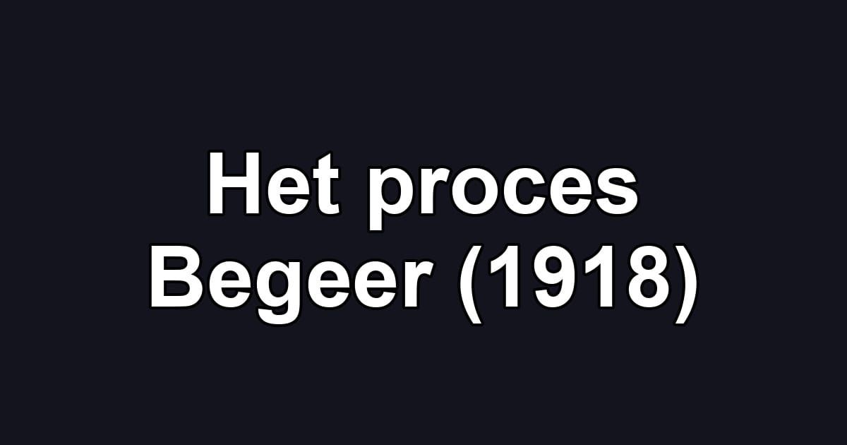 Het proces Begeer (1918)