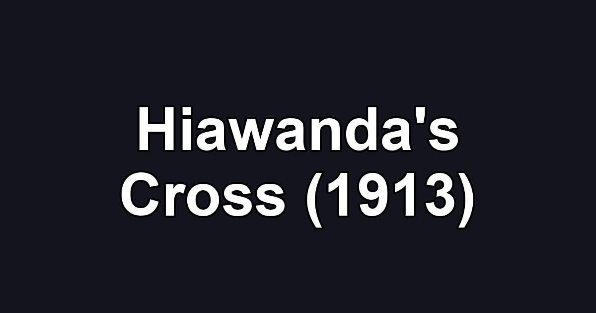 Hiawanda's Cross (1913)