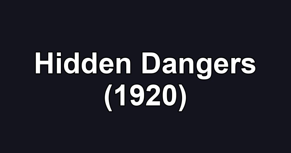 Hidden Dangers (1920)