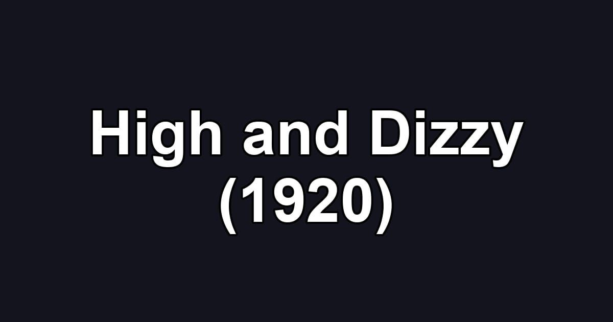 High and Dizzy (1920)
