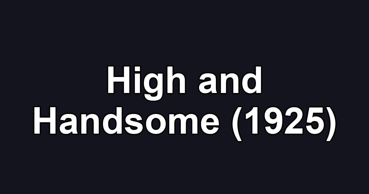 High and Handsome (1925)