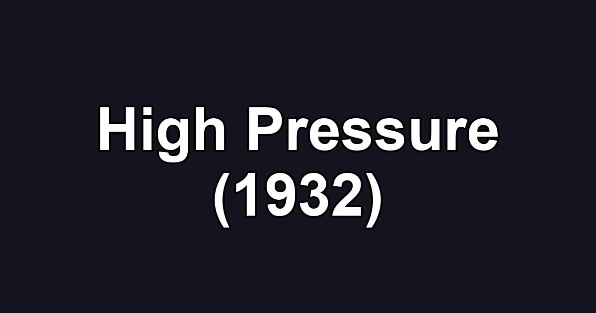 High Pressure (1932)