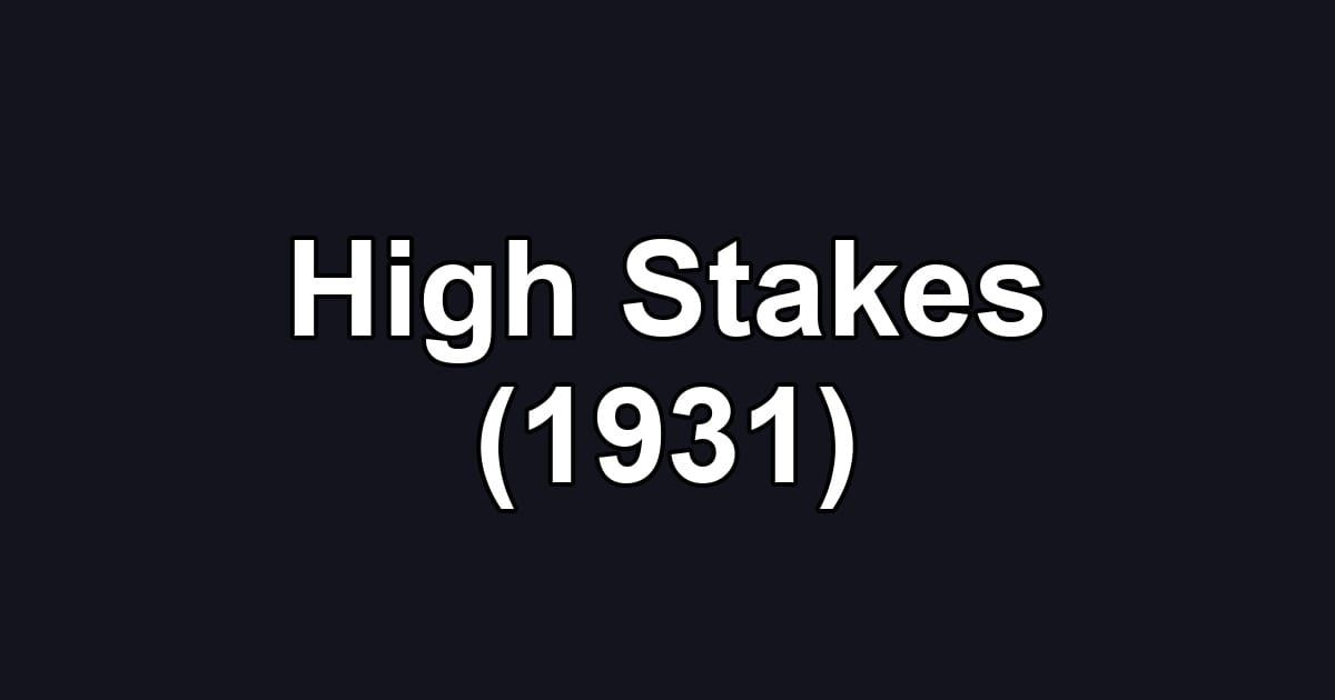 High Stakes (1931)