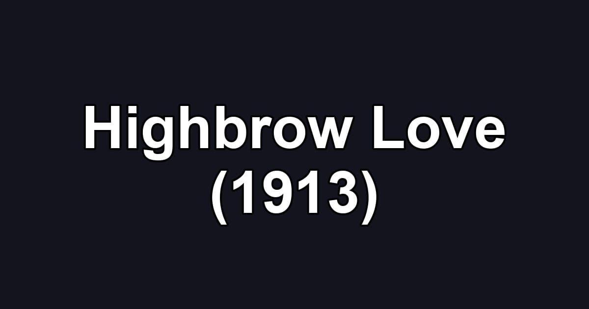 Highbrow Love (1913)