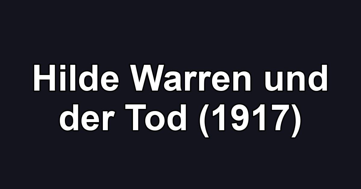 Hilde Warren und der Tod (1917)