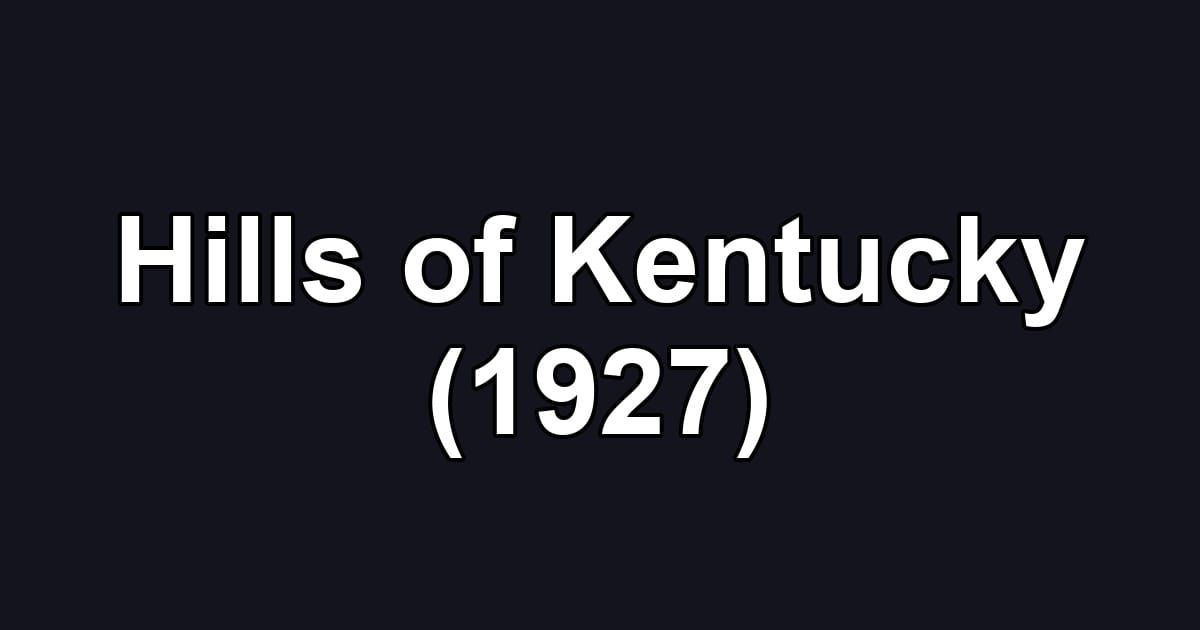 Hills of Kentucky (1927)