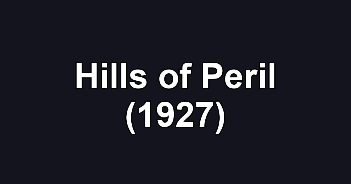 Hills of Peril (1927)