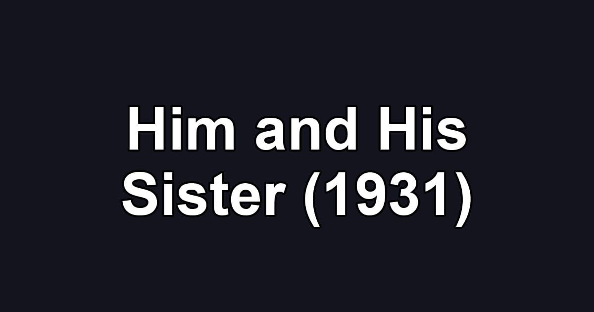 Him and His Sister (1931)