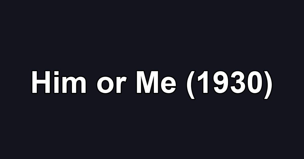 Him or Me (1930)