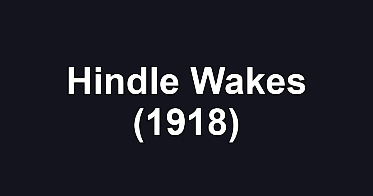 Hindle Wakes (1918)